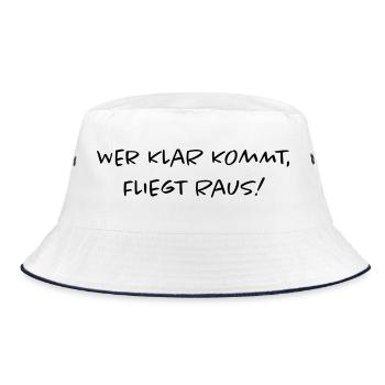 Wer klar kommt fliegt raus | Lustiger Spruch - Bucket Hat - Weiß/Navy - Vorne