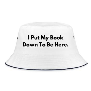 I Put My Book Down to Be Here Book Lover Gift - Bucket Hat - white/navy - Front