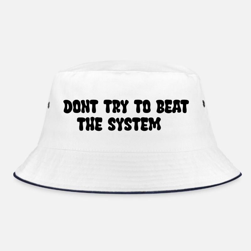 Dont try to beat the System Bucket Hat