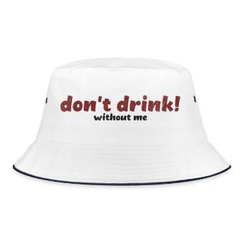 Bold Don’t Drink Without Me Typography Art - Bucket Hat - white/navy - Front