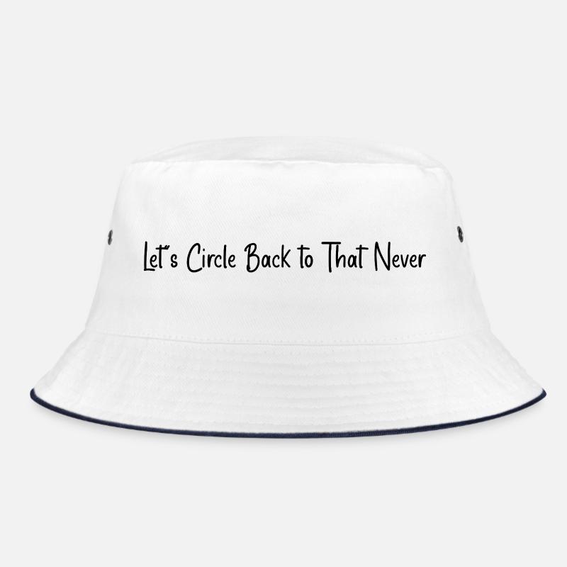 Let's circle back to that never Bucket Hat