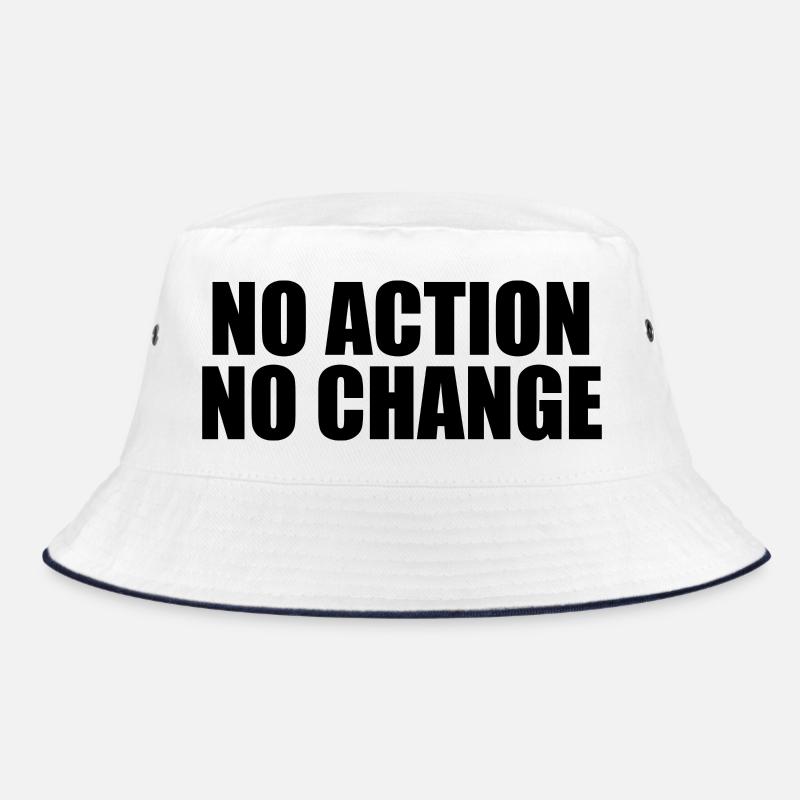 NO ACTION NO CHANGE Bucket Hat