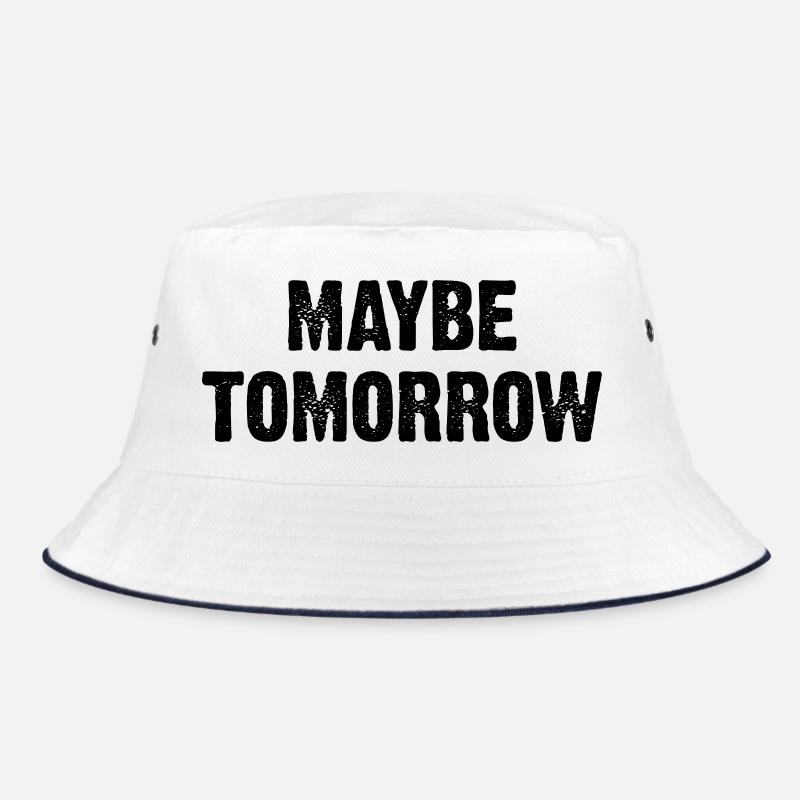Maybe Tomorrow Bucket Hat