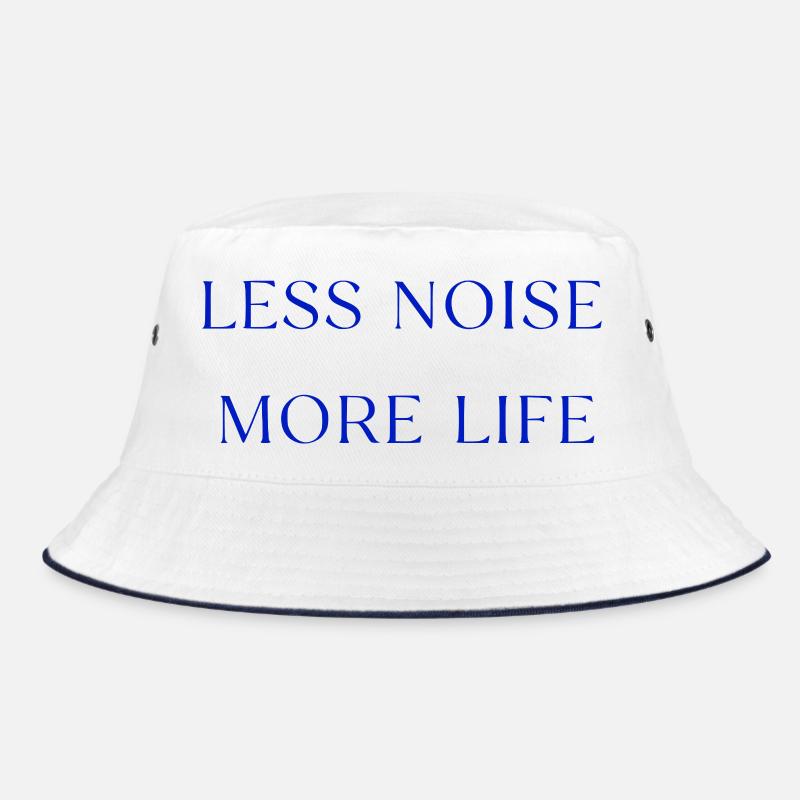 Less Noise More Life Statement Spruch Bucket Hat
