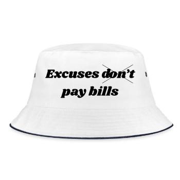 Excuses Don't Pay Bills – Motivational Quote - Bucket Hat - white/navy - Front