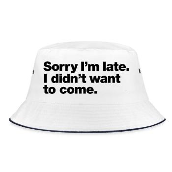 Tut mir leid, dass ich zu spät komme, ich wollte nicht kommen - Bucket Hat - Weiß/Navy - Vorne