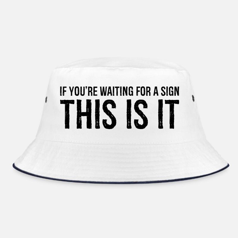 Wenn Sie auf ein Zeichen warten, dann ist es das Bucket Hat