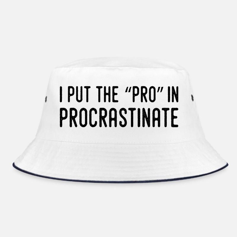 Ich setze den Profi in die Prokrastination Bucket Hat