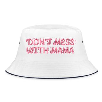 Selbstbewusste Mama – Don’t Mess with Mama - Bucket Hat - Weiß/Navy - Vorne