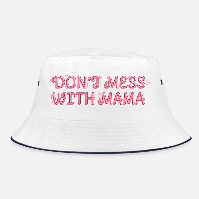 Self-confident mom – Don't Mess with Mama Bucket Hat