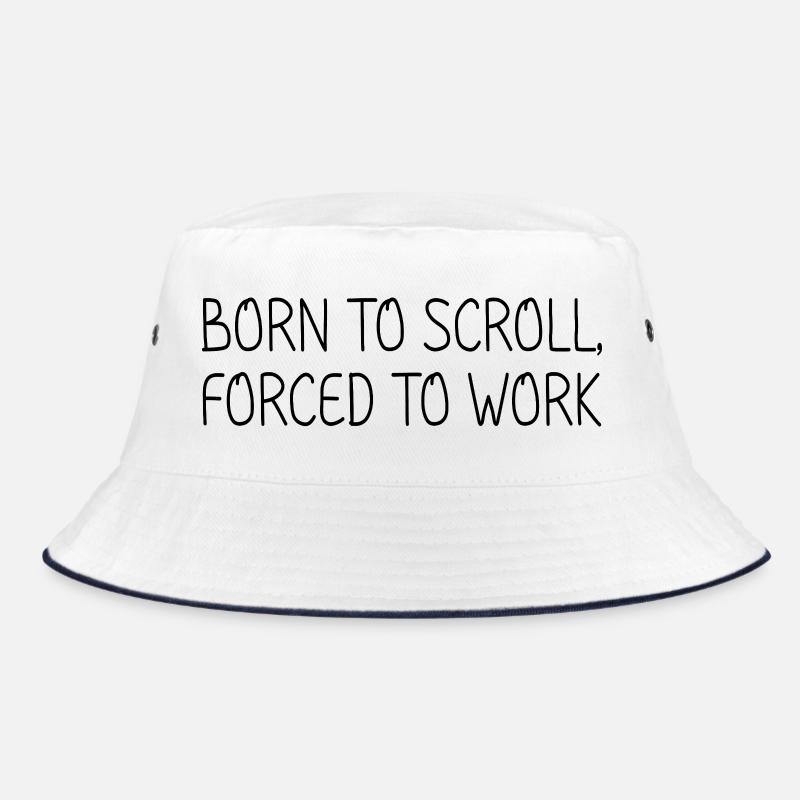 Born to scroll, forced to work Bucket Hat