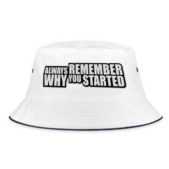 Always Remember Why You Started Motivation Saying - Bucket Hat - white/navy - Front