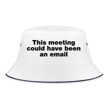 Dieses Treffen hätte eine E-Mail sein können - Bucket Hat - Weiß/Navy - Vorne