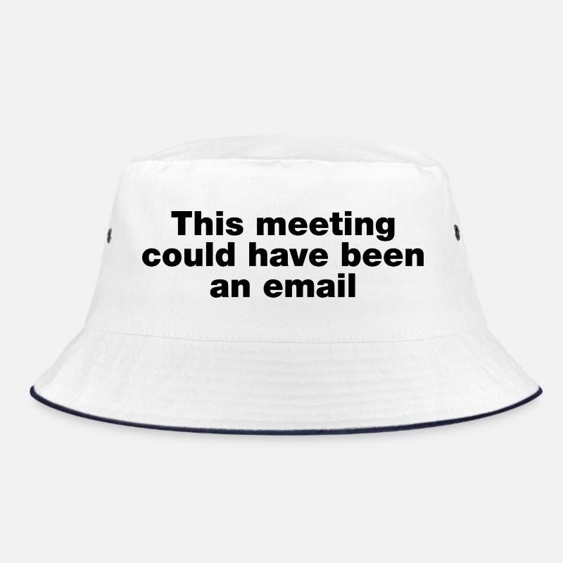 Dieses Treffen hätte eine E-Mail sein können Bucket Hat