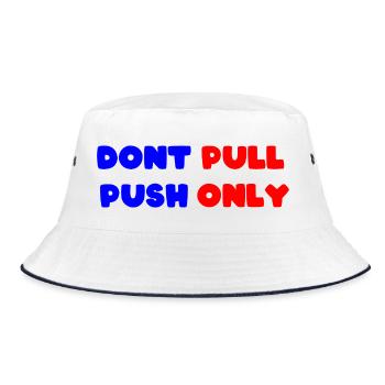Dont pull push only / Dont push pull only - Bucket Hat - white/navy - Front