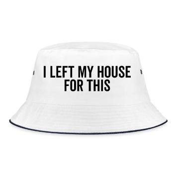 I Left My House For This - Bucket Hat - white/navy - Front