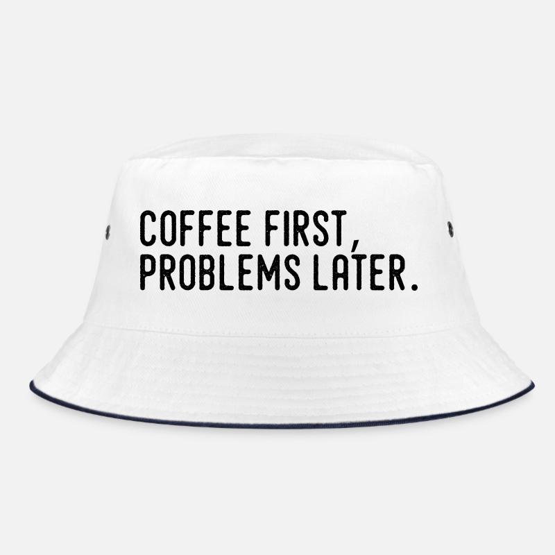Kaffee erst Probleme später Bucket Hat