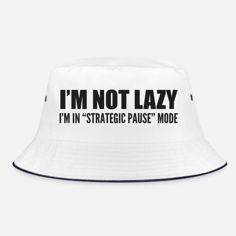 I'm not lazy i'm in 'strategic pause' mode Bucket Hat