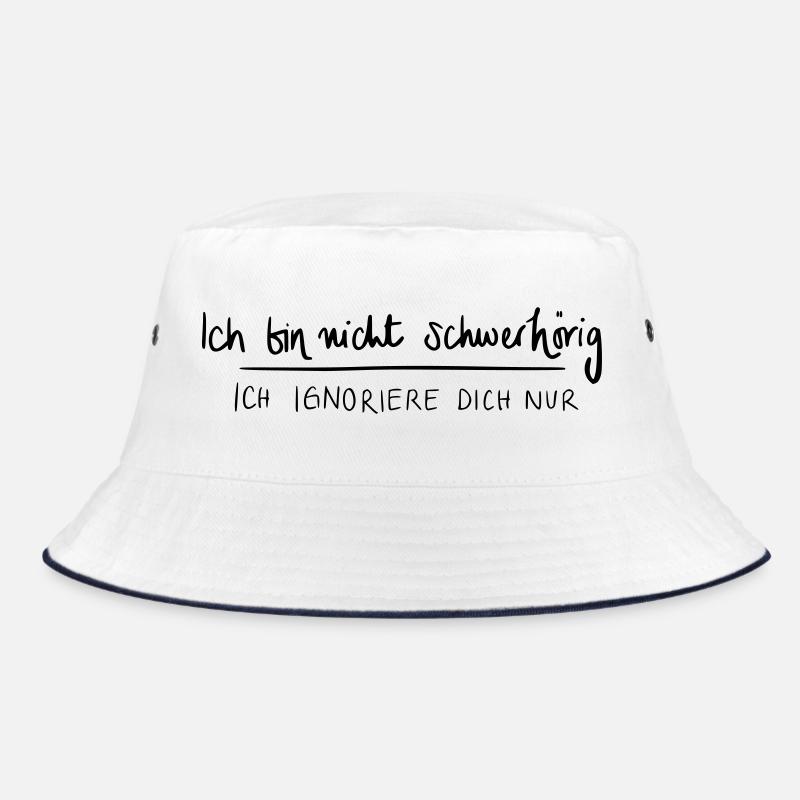 Ich bin nicht schwerhörig. Ich ignoriere dich nur. Bucket Hat