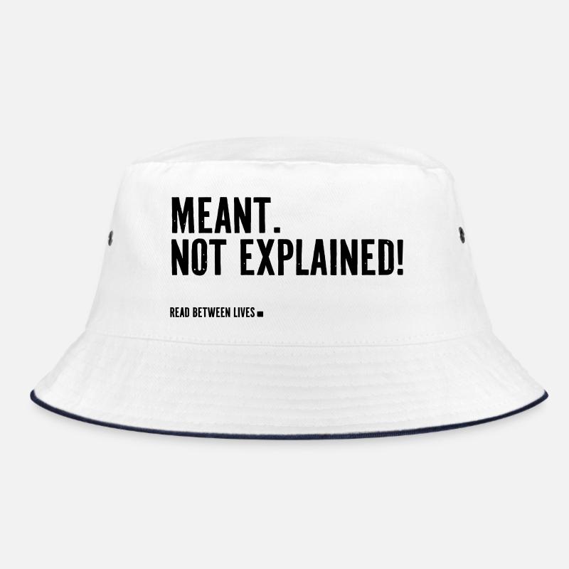 Meant. Not explained! Bucket Hat