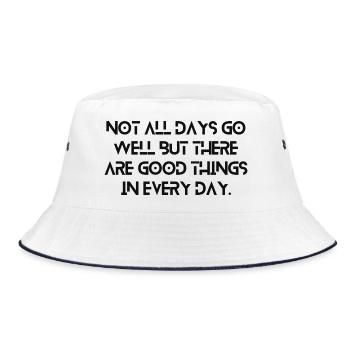 Not All Days Go Well But There Are Good Things ... - Bucket Hat - white/navy - Front