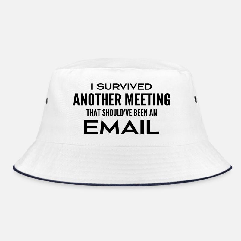 I survived a meeting that should have been a meeting Bucket Hat