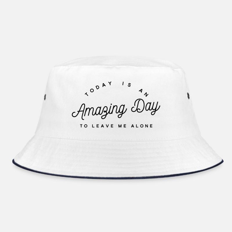 Amazing Day To Leave Me Alone - Sarcasm Bucket Hat
