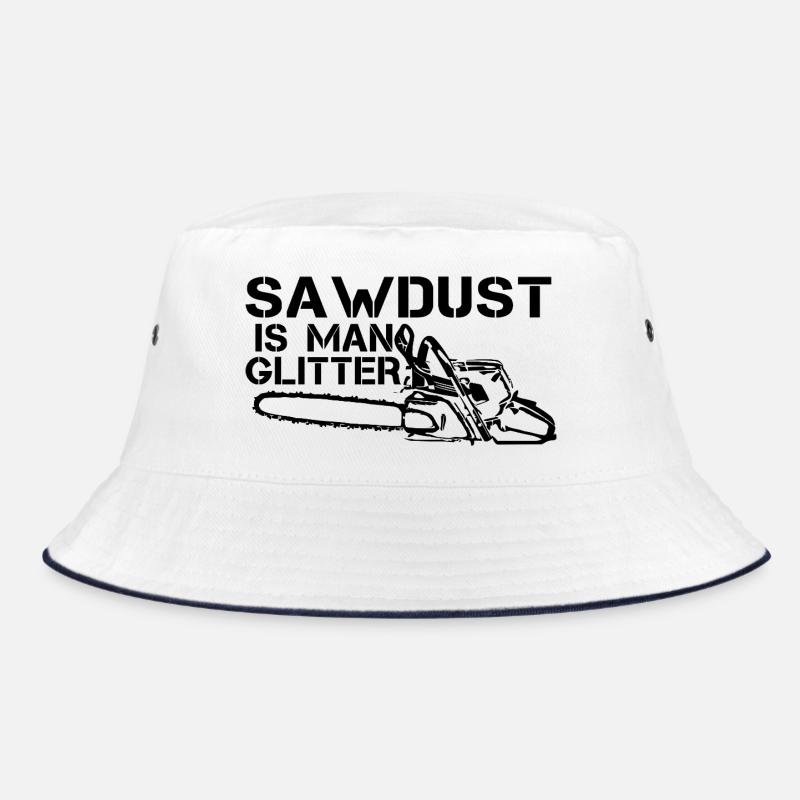 Sawdust Is Man Glitter Shirt Bucket Hat