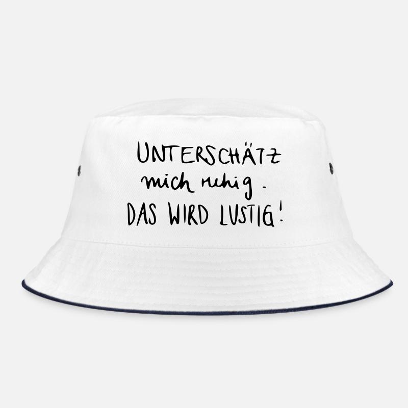 Unterschätz mich ruhig. Das wird lustig! Bucket Hat