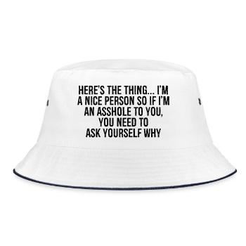 here's the thing I'm a nice person so if i'm an - Bucket Hat - white/navy - Front