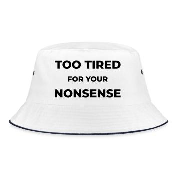 Too tired for your nonsense - Bucket Hat - white/navy - Front