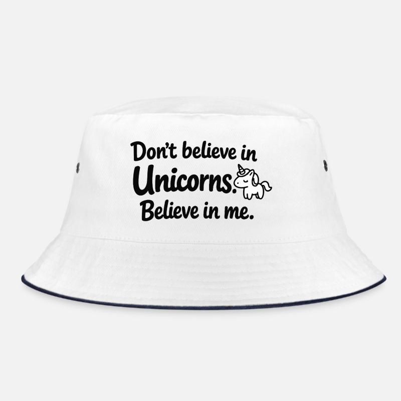 Glaub nicht an Einhörner - Glaub an mich Bucket Hat