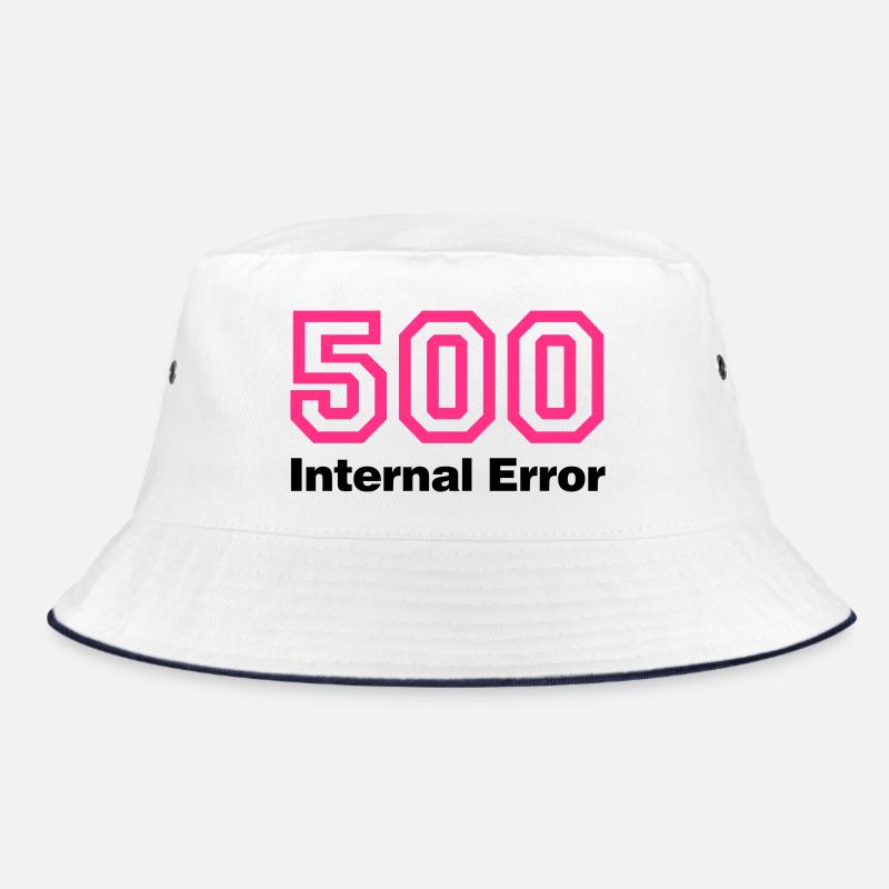 Error 500 Internal Error Bucket Hat