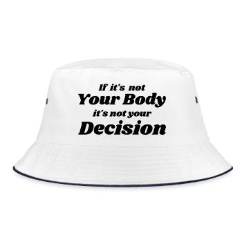 Wenn es nicht dein Körper ist, ist es nicht deine Entscheidung - Bucket Hat - Weiß/Navy - Vorne