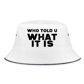 Who Told You What It Is - Bucket Hat - white/navy - Front