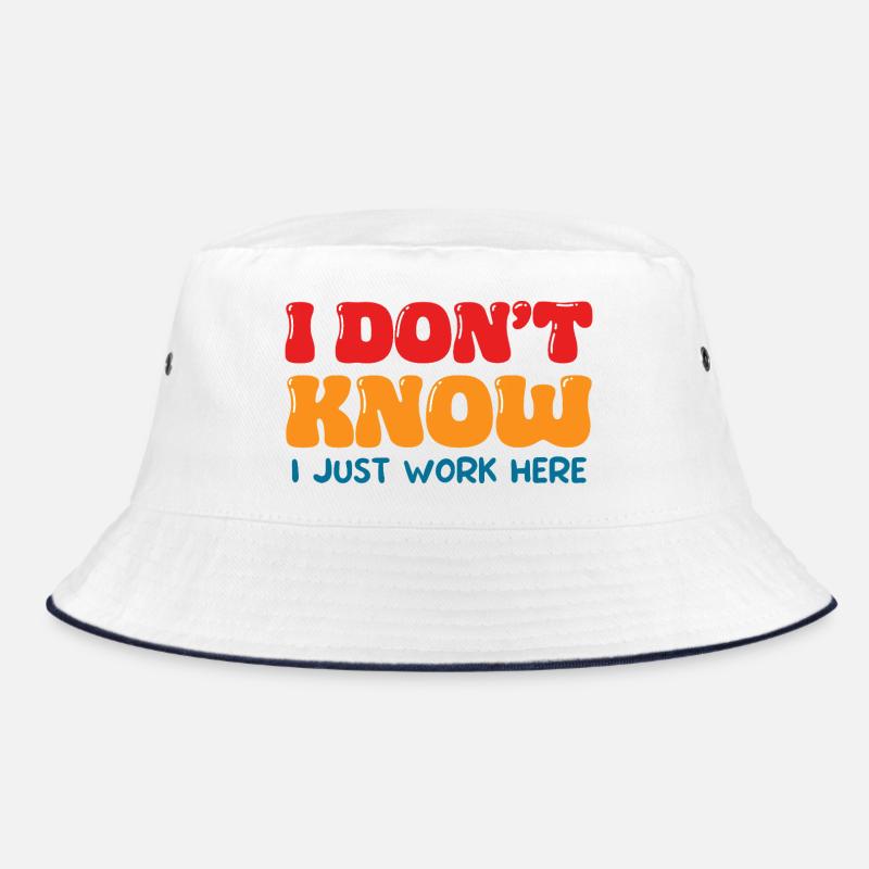 I Don't Know I Just Work Here Funny Office Art Bucket Hat