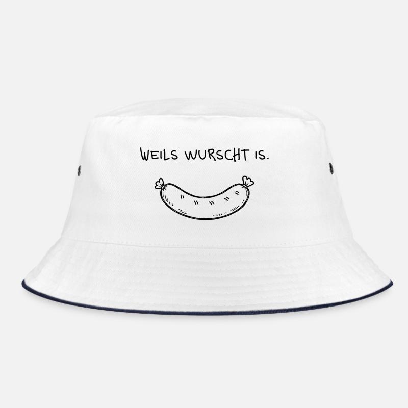 Weils wurst is – Funny dialect saying Bucket Hat