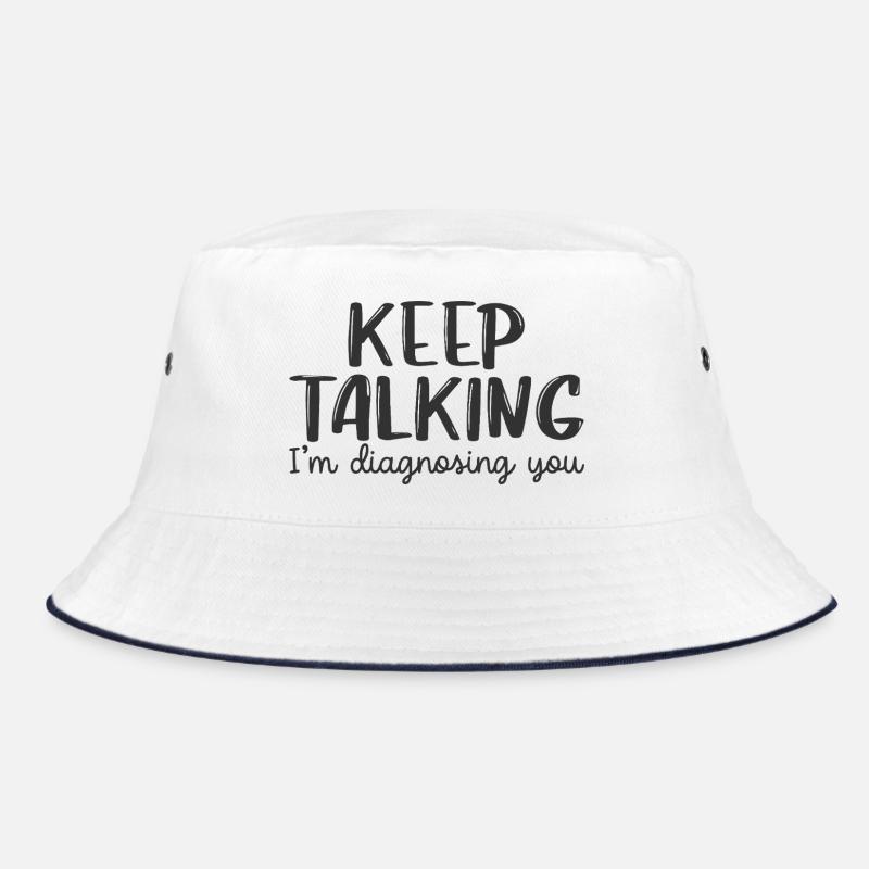 keep talking i'm diagnosing you Bucket Hat