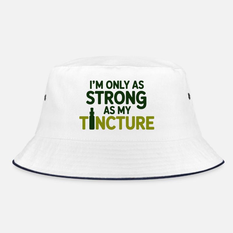 Naturopath I'm Only As Strong As My Tincture Pro  Bucket Hat