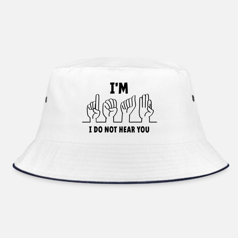 Slogan I am deaf, I cannot hear you. Deaf Bucket Hat
