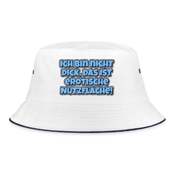 Ich bin nicht dick, das ist erotische Nutzfläche! - Bucket Hat - Weiß/Navy - Vorne