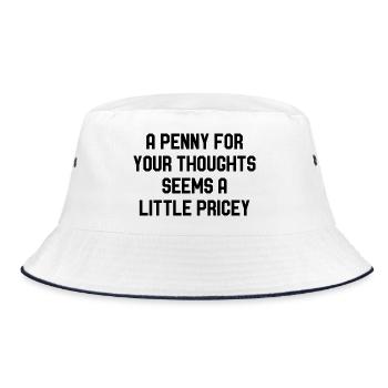 A Penny For Your Thoughts Seems A Little Pricey - Bucket Hat - white/navy - Front