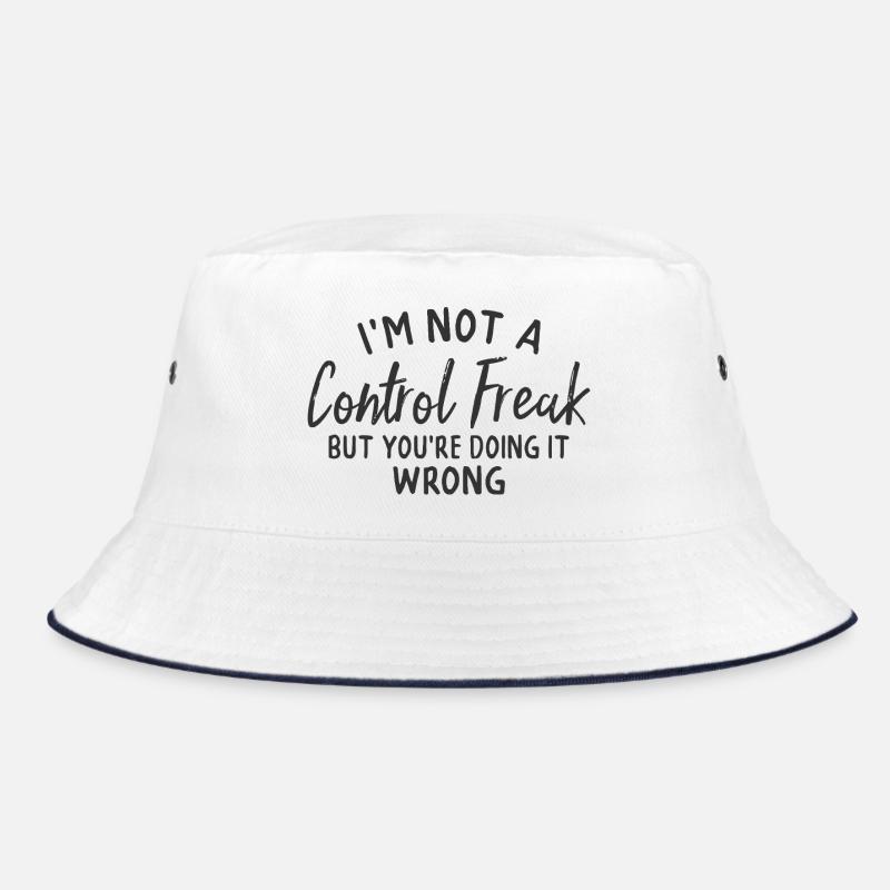 Ich bin kein Kontrollfreak, aber du machst es falsch Bucket Hat