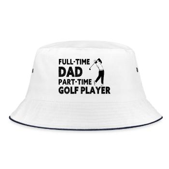 Full-Time Dad Part-Time Golf Player – Gift - Bucket Hat - white/navy - Front