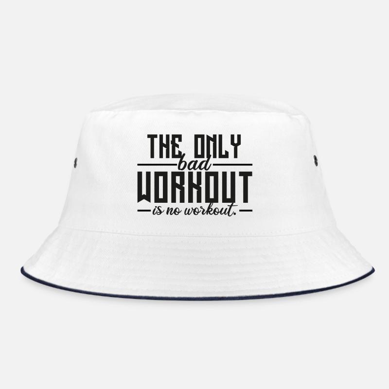 The Only Bad Workout Is No Workout Bucket Hat