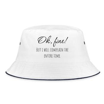 Ok, fine! But i will complain the entire time. - Bucket Hat - white/navy - Front