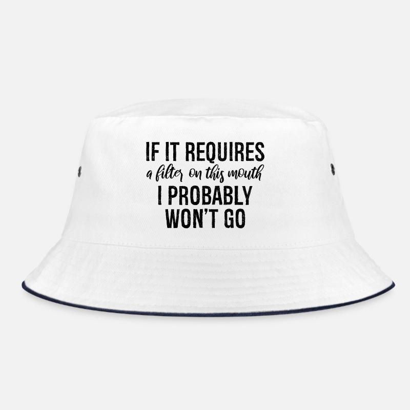 If it requires a filter on this mouth I probably Bucket Hat