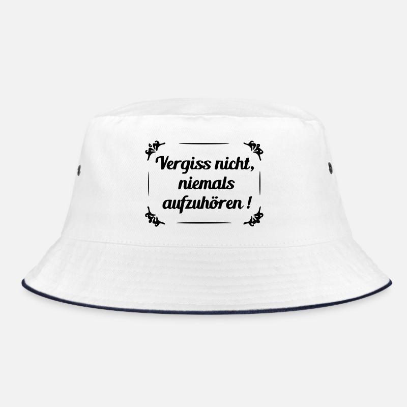 Don't forget to never stop Bucket Hat