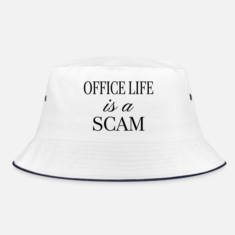 Office Life is a Scam - Sarcastic Quote Bucket Hat