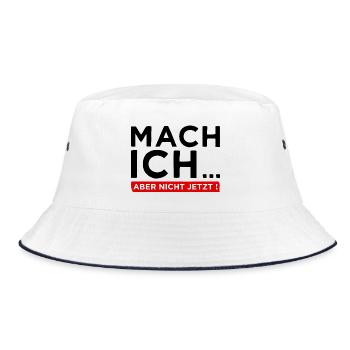 Mach ich... Aber nicht jetzt! - Cooler Spruch - Bucket Hat - Weiß/Navy - Vorne